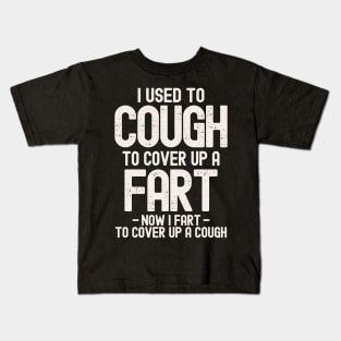 I Used To Cough To Cover Up A Fart Kids T-Shirt